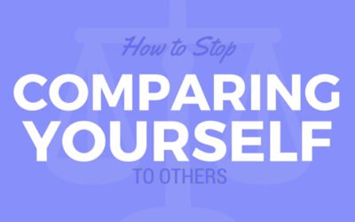 How to Stop Comparing Yourself to Others